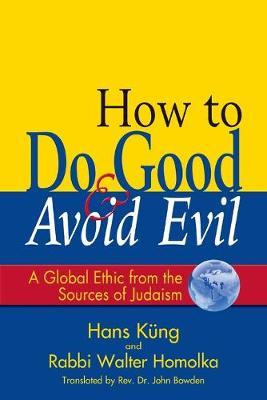 Libro How To Do Good & Avoid Evil : A Global Ethic From T...