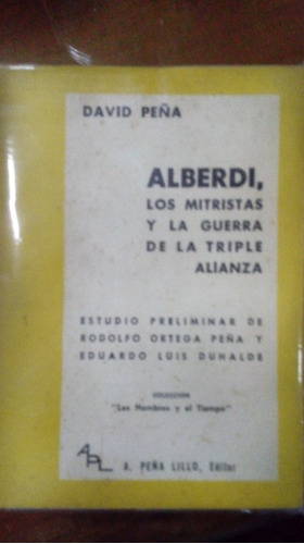 Libro Alberdi Los Mitristas Y La Guerra De La Triple Alianza