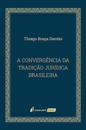 Livro Convergencia Da Tradiçao Jurídica Brasileira, A - 2020