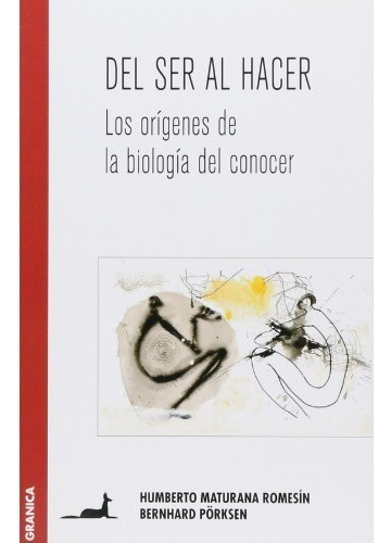 Del Ser Al Hacer Los Orígenes De La Biología Del Conocer