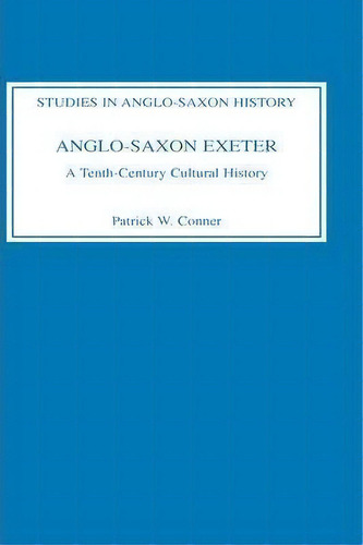 Anglo-saxon Exeter, De Patrick W. Ner. Editorial Boydell Brewer Ltd, Tapa Dura En Inglés