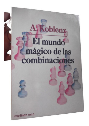El Mundo Magico De Las Combinaciones A. Koblenz Ajedrez