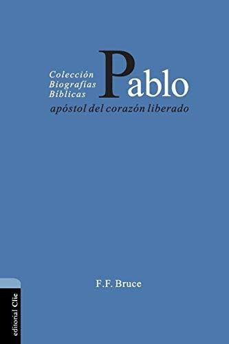 Libro : Pablo, Apostol Del Corazon Liberado - Bruce, F. F.