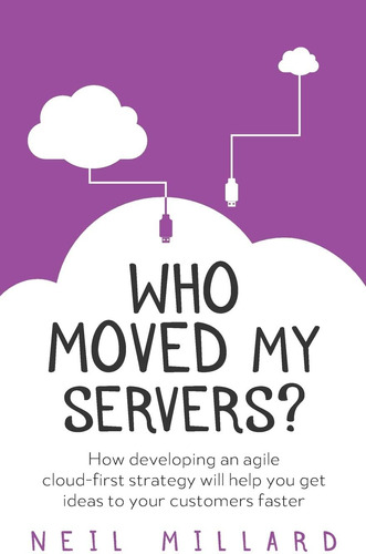 Libro: Who Moved My Servers?: How Developing An Agile Will