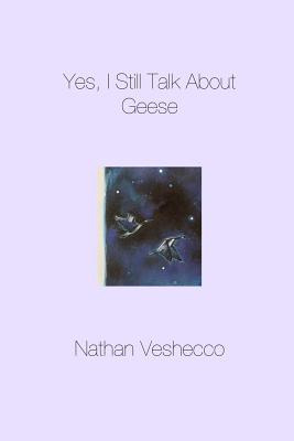 Libro Yes, I Still Talk About Geese - Veshecco, Nathan