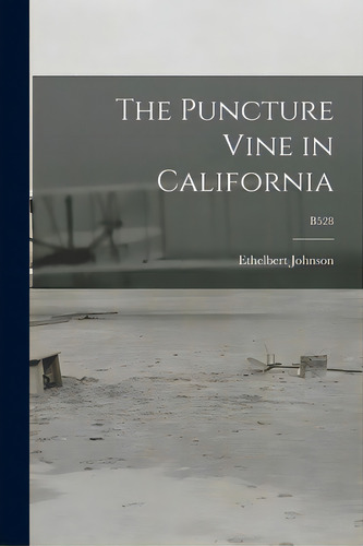 The Puncture Vine In California; B528, De Johnson, Ethelbert 1896-1977. Editorial Hassell Street Pr, Tapa Blanda En Inglés