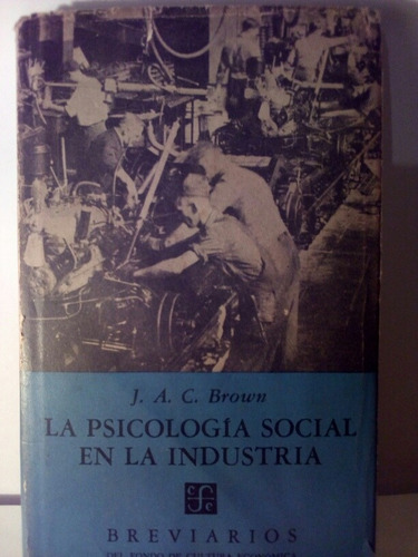 La Psicología Social En La Industria - Brown J. / Breviarios