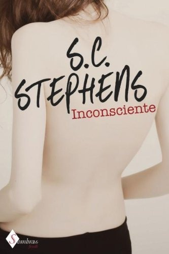 Inconsciente (libro 1 De Trilolgia Erotica) - S. C. Stephens
