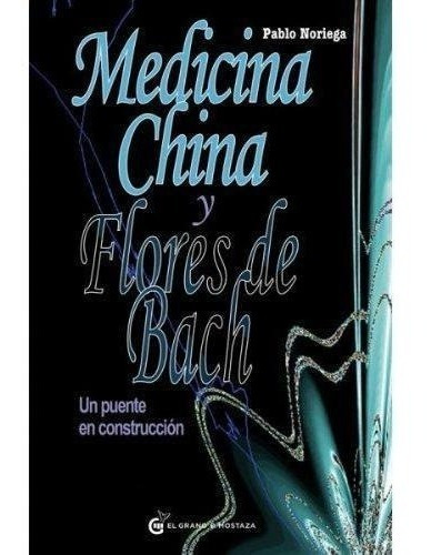 Medicina China Y Flores De Bach - Pablo Noriega - Gdm
