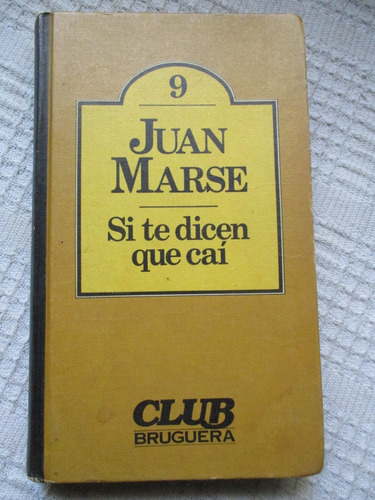 Juan Marse - Si Te Dicen Que Caí - Bruguera