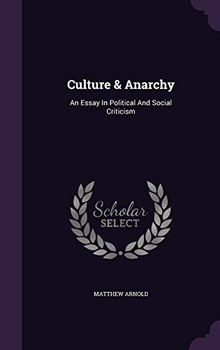 Culture  Y  Anarchy An Essay In Political And Social Critici