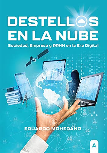 Destellos En La Nube: Sociedad Empresa Y Rrhh En La Era Digi