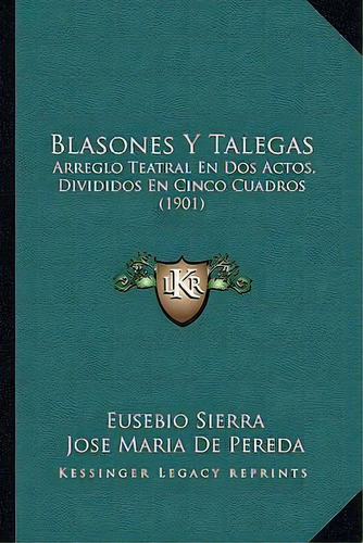 Blasones Y Talegas, De Eusebio Sierra. Editorial Kessinger Publishing, Tapa Blanda En Español