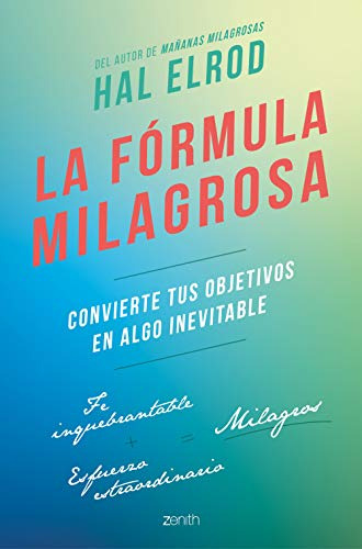 La Formula Milagrosa: Convierte Tus Objetivos En Algo Inevit