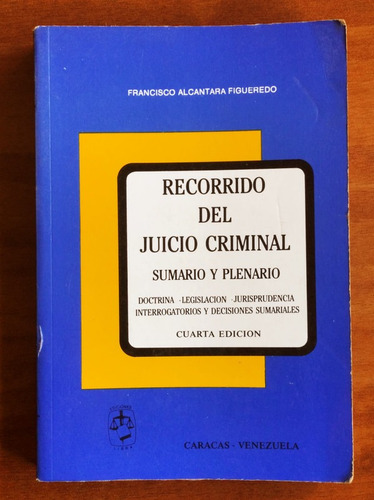 Recorrido Del Juicio Criminal / Francisco Alcantara Figuered