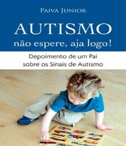 Autismo - Não Espere, Aja Logo!, De Paiva Junior, Francisco. Editora M.books, Capa Mole Em Português