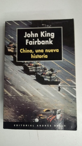 China Una Nueva Historia - John King Fairbank - Andres Bello