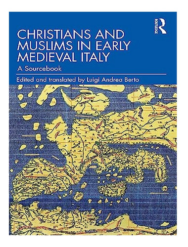 Christians And Muslims In Early Medieval Italy - Luigi. Eb15