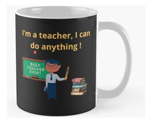 Taza Soy Profesora, Puedo Hacer Cualquier Cosa. Calidad Prem