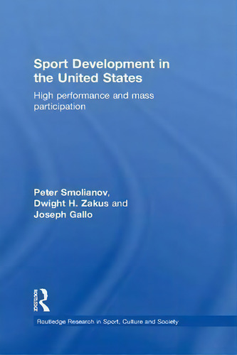 Sport Development In The United States, De Peter Smolianov. Editorial Taylor Francis Ltd, Tapa Blanda En Inglés