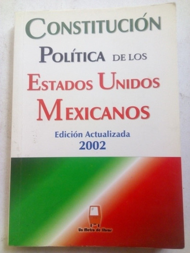 Constitución Política De Los Estados Unidos Mexicanos 2002