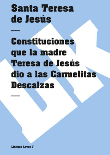 Libro: Constituciones Que La Madre Teresa De Jesús Dio A Las