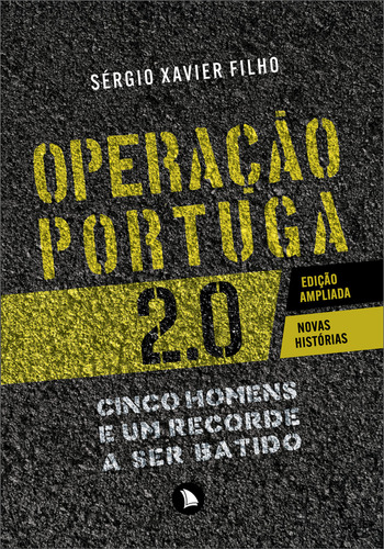 Operação Portuga 2.0: Cinco homens e um recorde a ser bati, de Sérgio Xavier Filho. Editora Arquipélago Editorial, capa mole em português