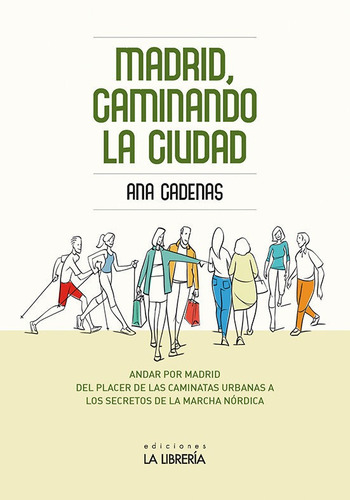 Madrid, Caminando La Ciudad, De Cadenas Martín, Ana María. Editorial Ediciones La Libreria, Tapa Blanda En Español