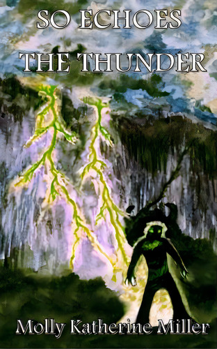 So Echoes The Thunder, De Miller, Molly Katherine. Editorial Createspace, Tapa Blanda En Inglés