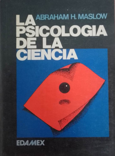 La Psicologia De La Ciencia Abraham H Maslow