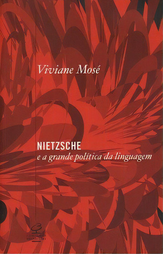 Nietzsche e a grande política da linguagem, de Viviane Mose. Editora Civilização Brasileira, capa mole em português