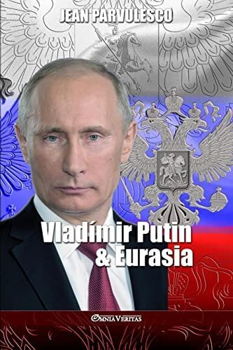 Vladimir Putin Y Eurasia, De Jean Parvulesco. Editorial Omnia Veritas Ltd, Tapa Blanda En Español, 2022