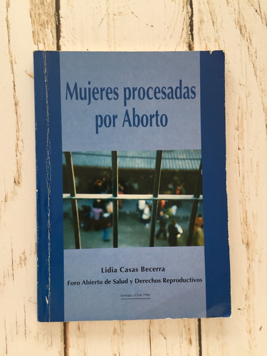 Mujeres Procesadas Por Aborto / Lidia Casas Becerra 