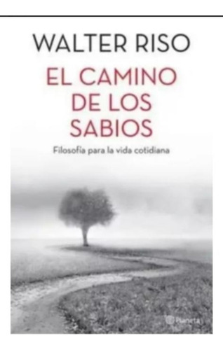 El Camino De Los Sabios - Walter Riso