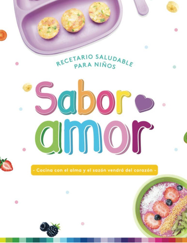 Libro: Sabor Amor: Recetario Saludable Para Niños (spanish E