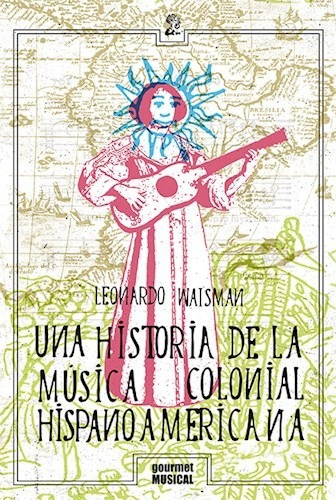 Una Historia De La Musica Colonial Latinoamericana - Waisma