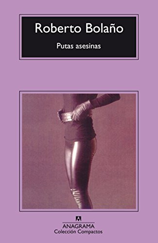 Libro Putas Asesinas Coleccion Compactos 377 De Bolaño Rober