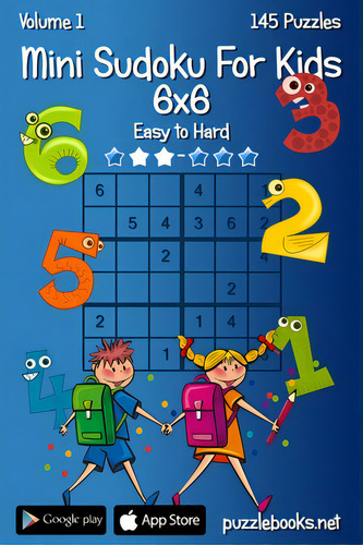 Mini Sudoku For Kids 6x6 - Easy To Hard - Volume 1 - 145 Puzzles, De Snels, Nick., Vol. 1. Editorial Createspace, Tapa Blanda En Inglés