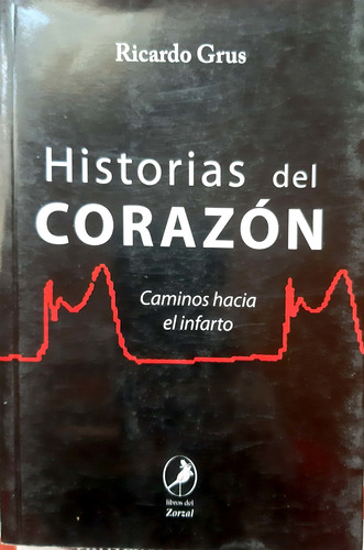 Historias Del Corazón Grus Libros Del Zorzal Ed. Usado #