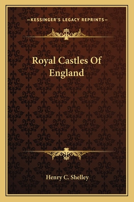 Libro Royal Castles Of England - Shelley, Henry C.