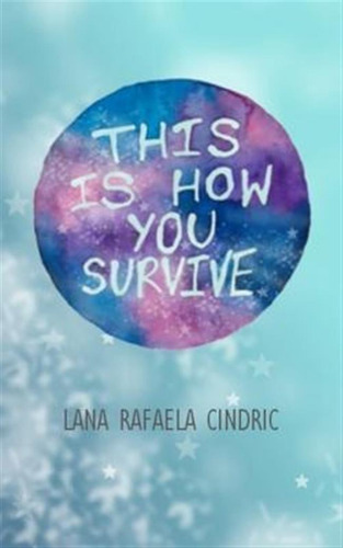 This Is How You Survive - Lana Rafaela Cindric