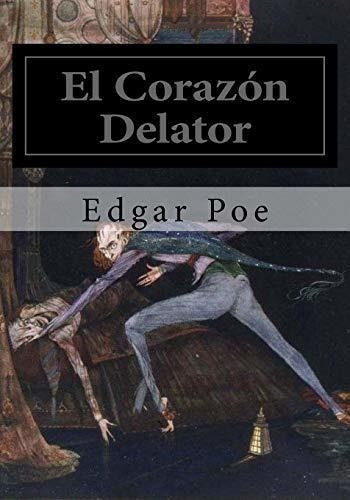 El Corazon Delator - Poe, Edgar Allan, De Poe, Edgar Al. Editorial Createspace Independent Publishing Platform En Español