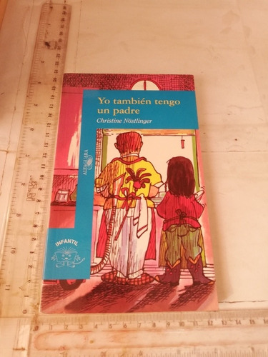  Yo También Tengo Un Padre Christine Nöstlinger  Alfaguara