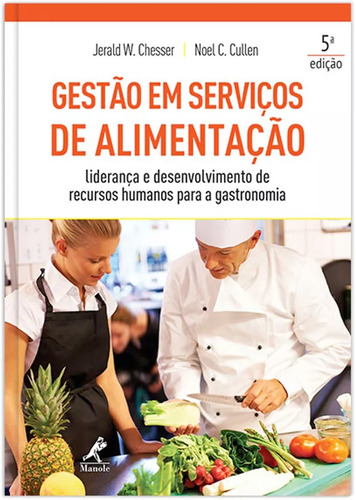 Gestão em serviços de alimentação: Liderança e desenvolvimento de recursos humanos para a gastronomia, de Cullen, Noel C.. Editora Manole LTDA, capa mole em português, 2016