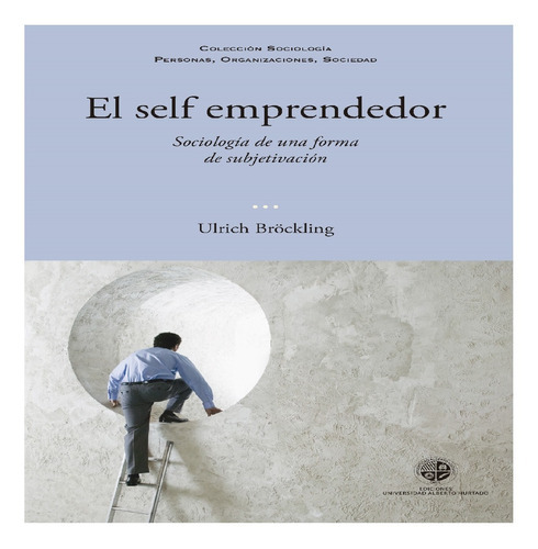 El Selfemprendedor, De Bröckling, Ulrich. Editorial Ediciones Universidad Alberto Hurtado, Tapa Blanda, Edición 1 En Español, 2015