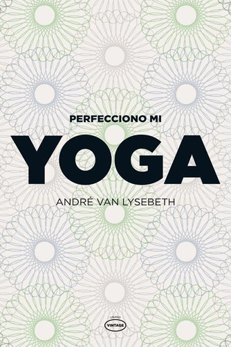 Perfecciono Mi Yoga, de Van Lysebeth, Andre. Editorial Vintage, tapa tapa blanda en español, 2015