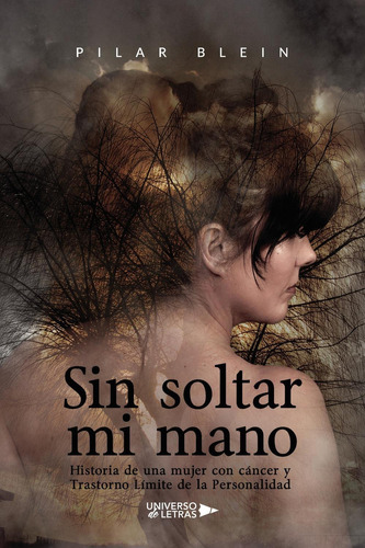 SIN SOLTAR MI MANO, de Pilar Blein. Editorial Universo de Letras, tapa blanda, edición 1 en español