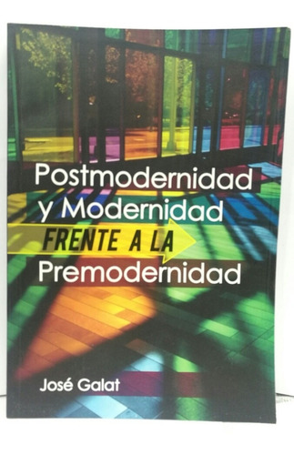 Postmodernidad Y Modernidad Frente A La Premodernidad Usad