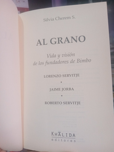 Al Grano / Vida Y Visión De Los Fundadores De Bimbo (Usado)