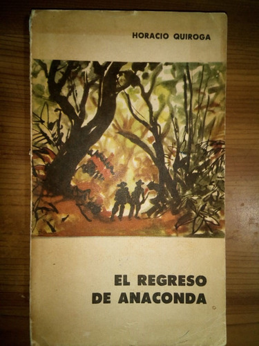 Libro El Regreso De Anaconda Y Otros Cuentos Horacio Quiroga